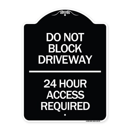 Signmission Do Not Block Driveway 24 Hour Access Required Heavy-Gauge Aluminum Sign, 24" H, BW-1824-24178 A-DES-BW-1824-24178